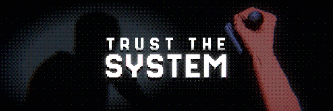 Trust The System